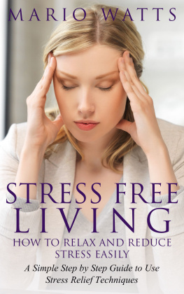 Mario Watts - Stress Free Living: How to Relax and Reduce Stress Easily