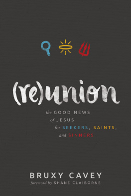 Bruxy Cavey - Reunion: The Good News of Jesus for Seekers, Saints, and Sinners