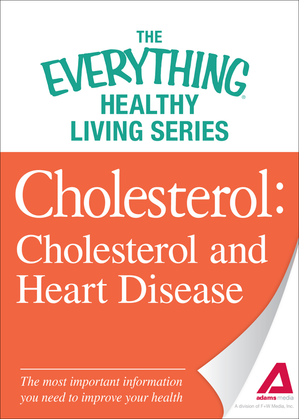 The Everything Healthy Living Series Cholesterol Cholesterol and Heart - photo 1