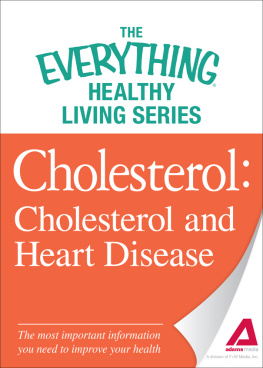 Adams Media Cholesterol: Cholesterol and Heart Disease--the Most Important Information You Need to Improve Your Health