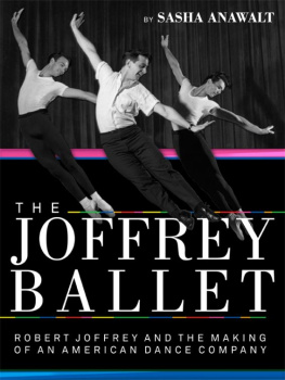 Sasha Anawalt The Joffrey Ballet: Robert Joffrey and the Making of an American Dance Company