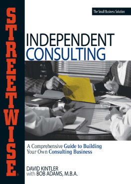 David Kintler Streetwise Independent Consulting: Your Comprehensive Guide to Building Your Own Consulting Business