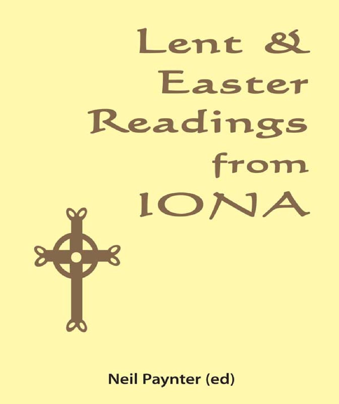 Lent Easter Readings from IONA Lent Easter Readings from IONA Neil - photo 1