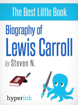 Steven Needham Lewis Carroll: Biography of the Author of Alice in Wonderland