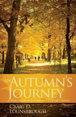 Craig Lounsbrough - An Autumns Journey: Deep Growth in the Grief and Loss of Lifes Seasons
