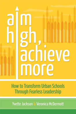 Yvette Jackson - Aim High, Achieve More: How to Transform Urban Schools Through Fearless Leadership