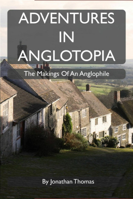 Jonathan W Thomas Adventures in Anglotopia: The Makings of an Anglophile