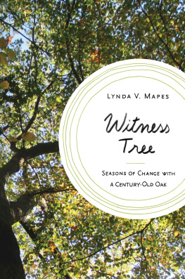 Lynda V. Mapes - Witness Tree: Seasons of Change with a Century-Old Oak