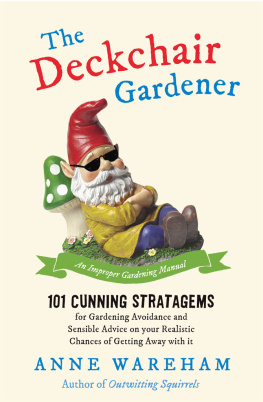 Anne Wareham - The Deckchair Gardener: An Improper Gardening Manual