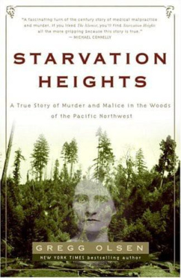 Gregg Olsen Starvation Heights: A True Story of Murder and Malice in the Woods of the Pacific Northwest