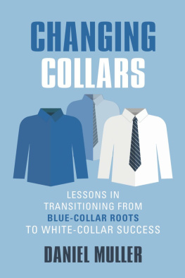 Daniel Muller - CHANGING COLLARS: Lessons in Transitioning from Blue-Collar Roots to White-Collar Success