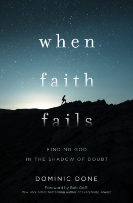 Dominic Done - When Faith Fails: Finding God in the Shadow of Doubt