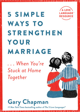 Gary Chapman - 5 Simple Ways to Strengthen Your Marriage: ...When Youre Stuck at Home Together