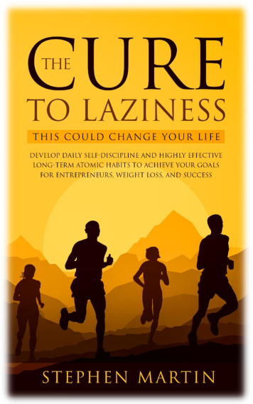 The Cure to Laziness This Could Change Your Life Develop Daily Self-Discipline and Highly Effective Long-Term Atomic Habits to Achieve Your Goals for Entrepreneurs Weight Loss and Success - photo 1