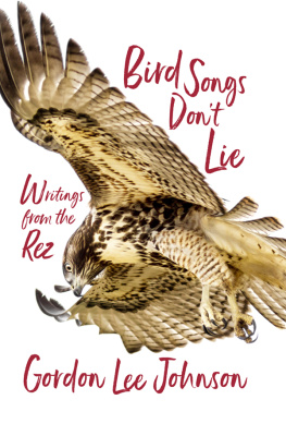 Gordon Lee Johnson - Bird Songs Dont Lie: Writings from the Rez