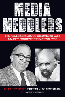 Vincent J. De Simone - Media Meddlers: The Real Truth About the Murder Case Against Rubin “Hurricane” Carter