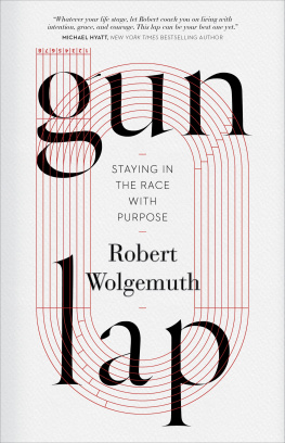 Robert Wolgemuth Gun Lap: Staying in the Race with Purpose