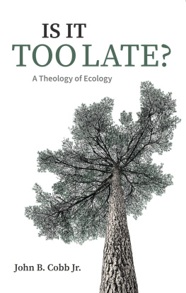 John B. Cobb Jr. - Is It Too Late?: A Theology of Ecology