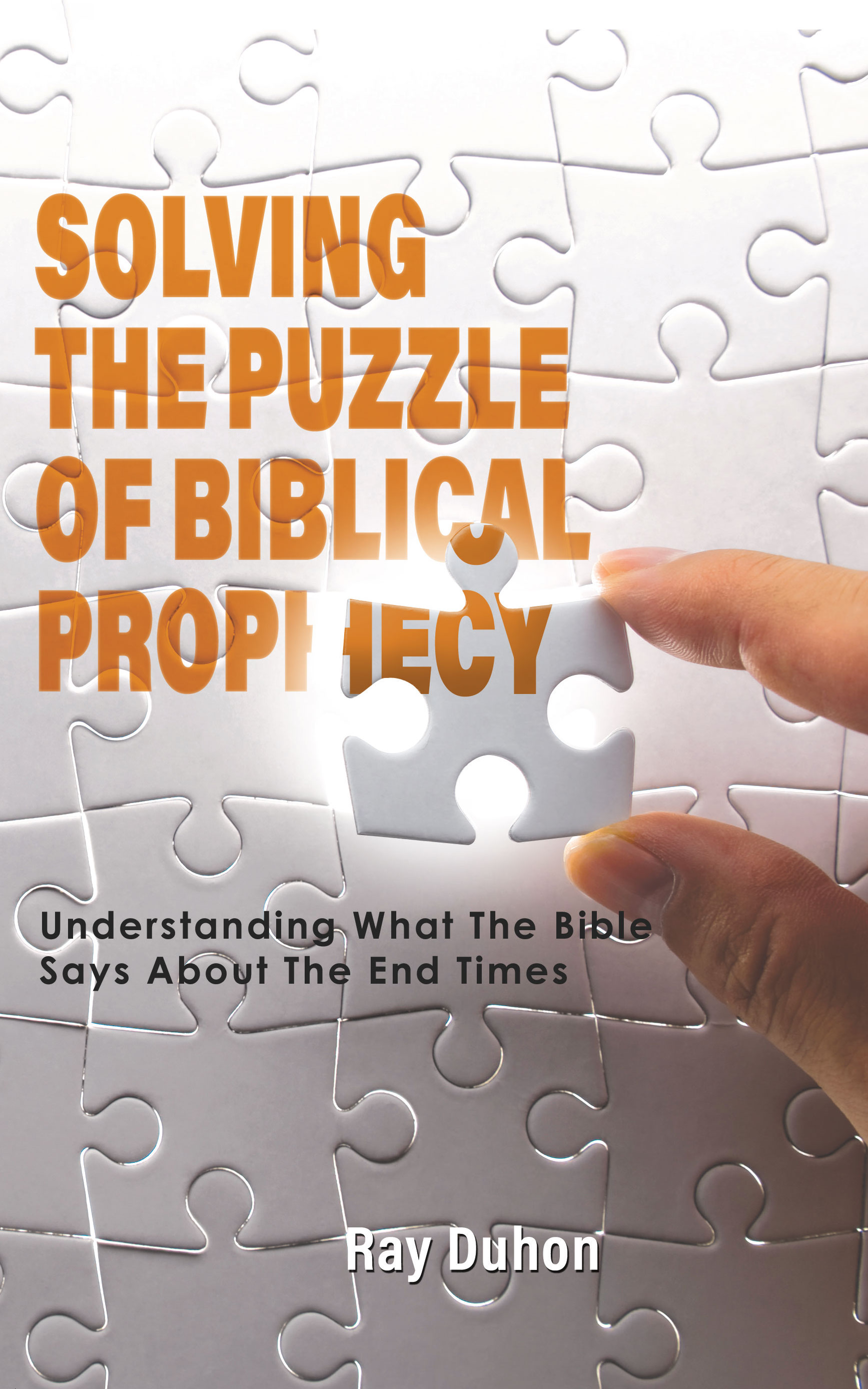 Solving the Puzzle of Biblical Prophecy Understanding What The Bible Says - photo 1