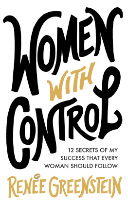 Renée Greenstein - Women With Control: 12 Secrets of My Success That Every Woman Should Follow