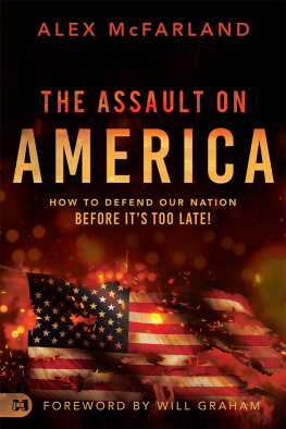 Alex McFarland - The Assault on America: How to Defend Our Nation Before Its Too Late!