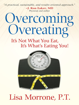 Lisa Morrone Overcoming Overeating: Its Not What You Eat, Its Whats Eating You!