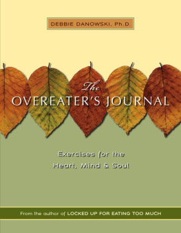 Debbie Danowski - The Overeaters Journal: Exercises for the Heart, Mind, and Soul