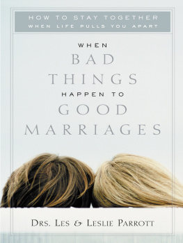 Les and Leslie Parrott - When Bad Things Happen to Good Marriages: How to Stay Together When Life Pulls You Apart
