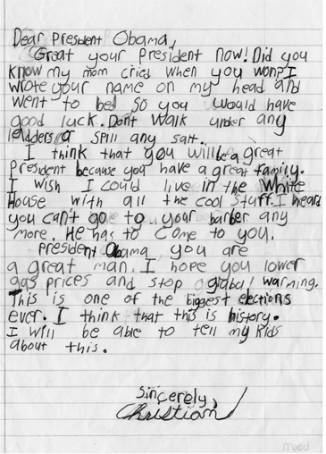 Christian age 10 Evanston IL Dear Mr Obama My mom and dad woke me up in the - photo 7