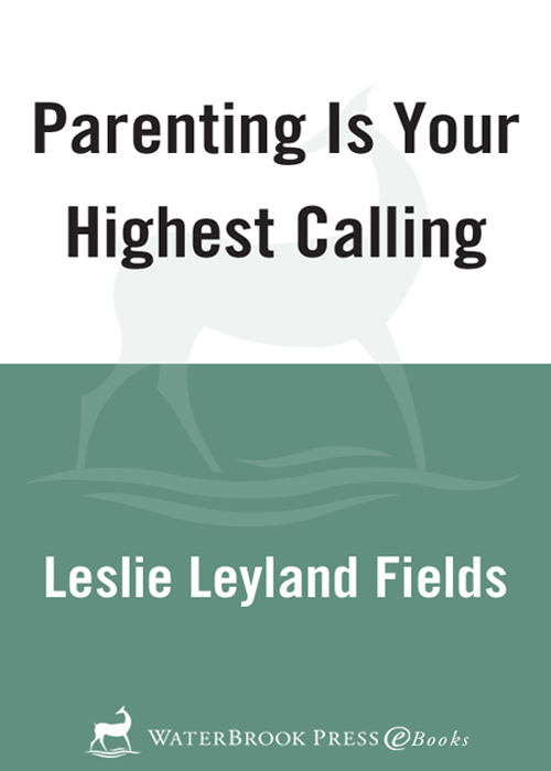 Parenting Is Your Highest Calling Contents Myth 1 Having Children Makes - photo 1