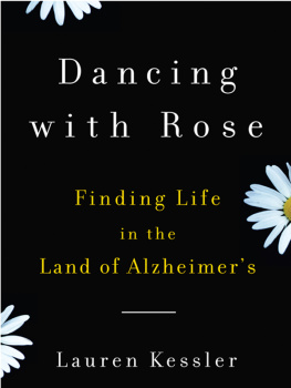 Lauren Kessler - Dancing with Rose: Finding Life in the Land of Alzheimers