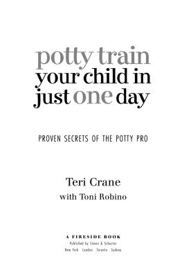 Teri Crane Potty Train Your Child in Just One Day: Proven Secrets of the Potty Pro