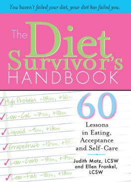 Judith Matz Matz The Diet Survivors Handbook: 60 Lessons in Eating, Acceptance and Self-Care