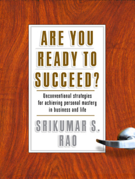 Srikumar S. Rao - Are You Ready to Succeed?: Unconventional Strategies for Achieving Personal Mastery in Business and Life