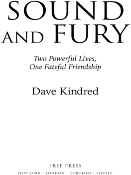 Dave Kindred - Sound and Fury: Two Powerful Lives, One Fateful Friendship