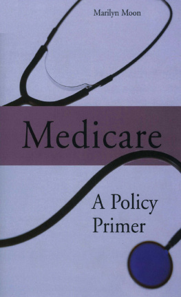 Marilyn Moon Medicare: A Policy Primer