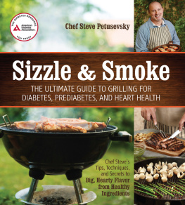Steven Petusevsky - Sizzle and Smoke: The Ultimate Guide to Grilling for Diabetes, Prediabetes, and Heart Health