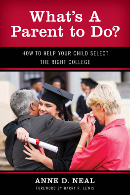 Anne D. Neal - Whats A Parent to Do?: How to Help Your Child Select the Right College