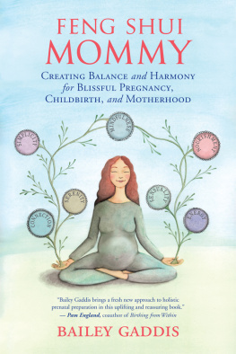 Bailey Gaddis - Feng Shui Mommy: Creating Balance and Harmony for Blissful Pregnancy, Childbirth, and Motherhood