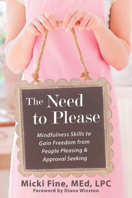 Micki Fine - The Need to Please: Mindfulness Skills to Gain Freedom from People Pleasing and Approval Seeking