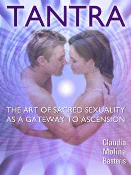 Claudia Molina Tantra, the Art of Sacred Sexuality as a Gateway to Ascension