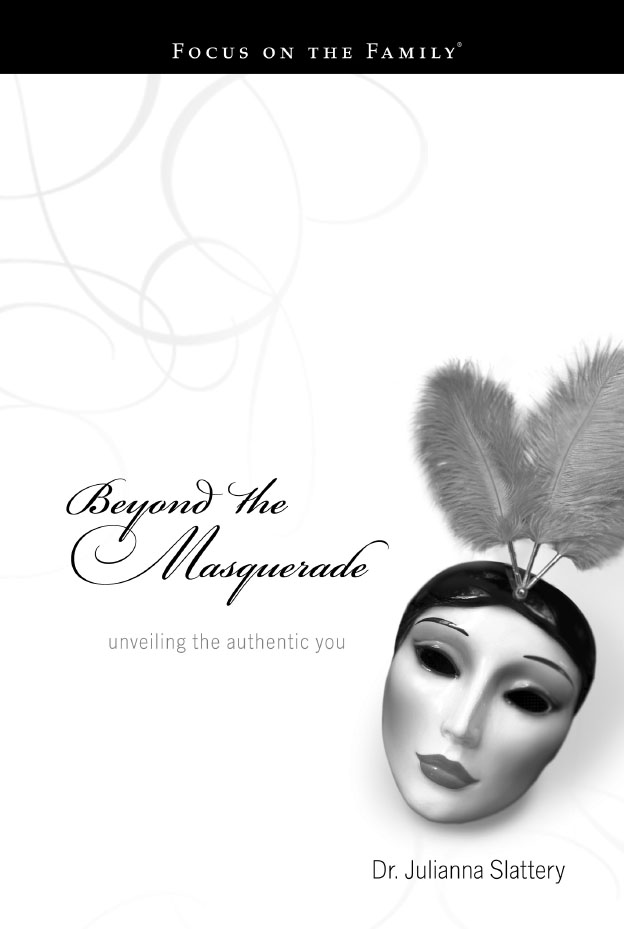 Beyond the Masquerade Copyright 2007 by Julianna Slattery PsyD All rights - photo 1