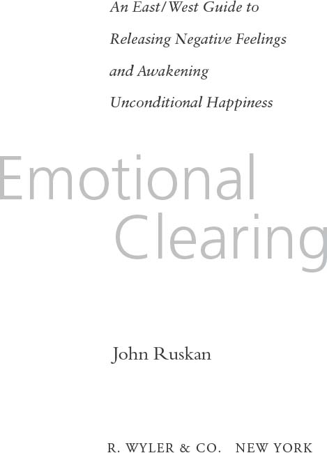 EMOTIONAL CLEARING by John Ruskan Copyright 2003 John Ruskan All rights - photo 2