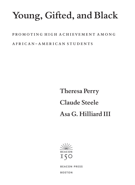 CONTENTS THERESA PERRY CLAUDE STEELE ASA G HILLIARD III This book is a - photo 1
