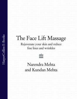 Narendra Mehta - The Face Lift Massage: Rejuvenate Your Skin and Reduce Fine Lines and Wrinkles