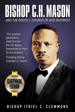 Ithiel C. Clemmons - Bishop C. H. Mason and the Roots of the Church of God in Christ