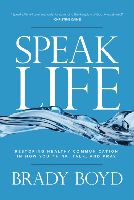 Brady Boyd - Speak Life: Restoring Healthy Communication in How You Think, Talk, and Pray