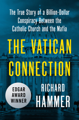 Richard Hammer - The Vatican Connection: The True Story of a Billion-Dollar Conspiracy Between the Catholic Church and the Mafia