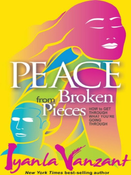 Iyanla Vanzant Peace from Broken Pieces: How to Get Through What Youre Going Through