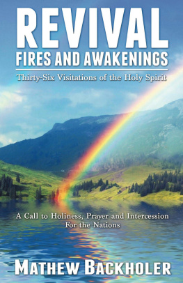 Mathew Backholer - Revival Fires and Awakenings, Thirty-Six Visitations of the Holy Spirit: A Call to Holiness, Prayer and Intercession for the Nations